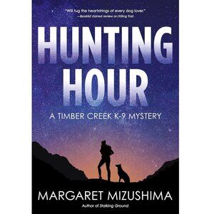 Hunting Hour: A Timber Creek K-9 Mystery By: Margaret Mizushima - Hardcover
